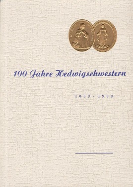 100 Jahre Hedwigschwestern 1859 – 1959